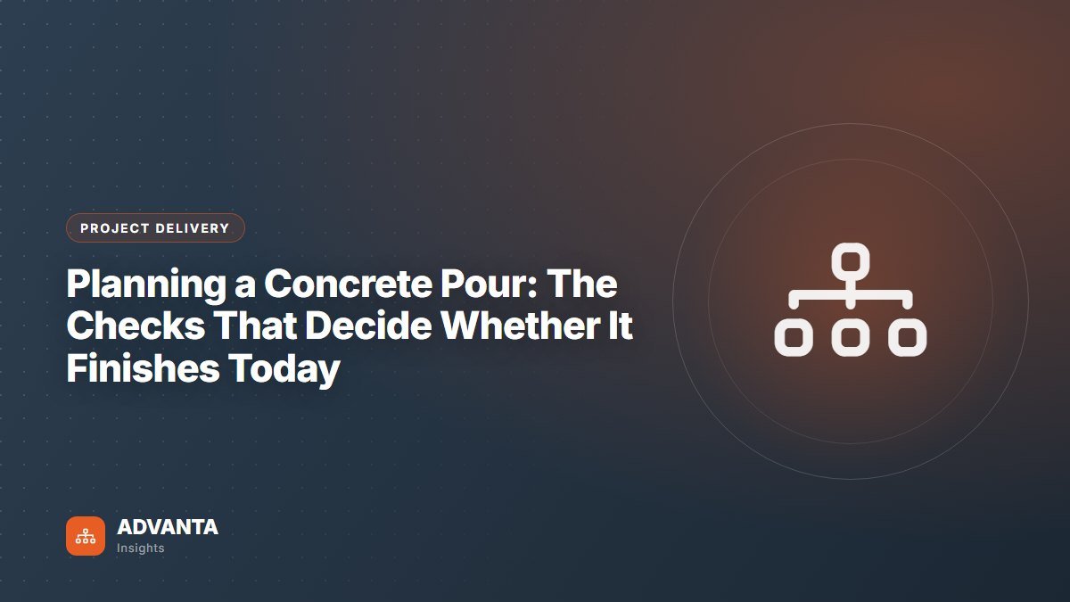 Planning a Concrete Pour: The Checks That Decide Whether It Finishes Today — Project Delivery